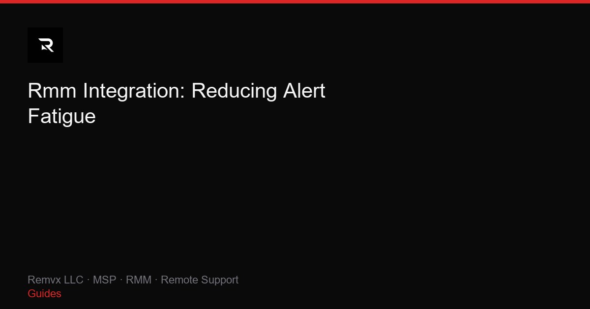 Rmm Integration: Reducing Alert Fatigue