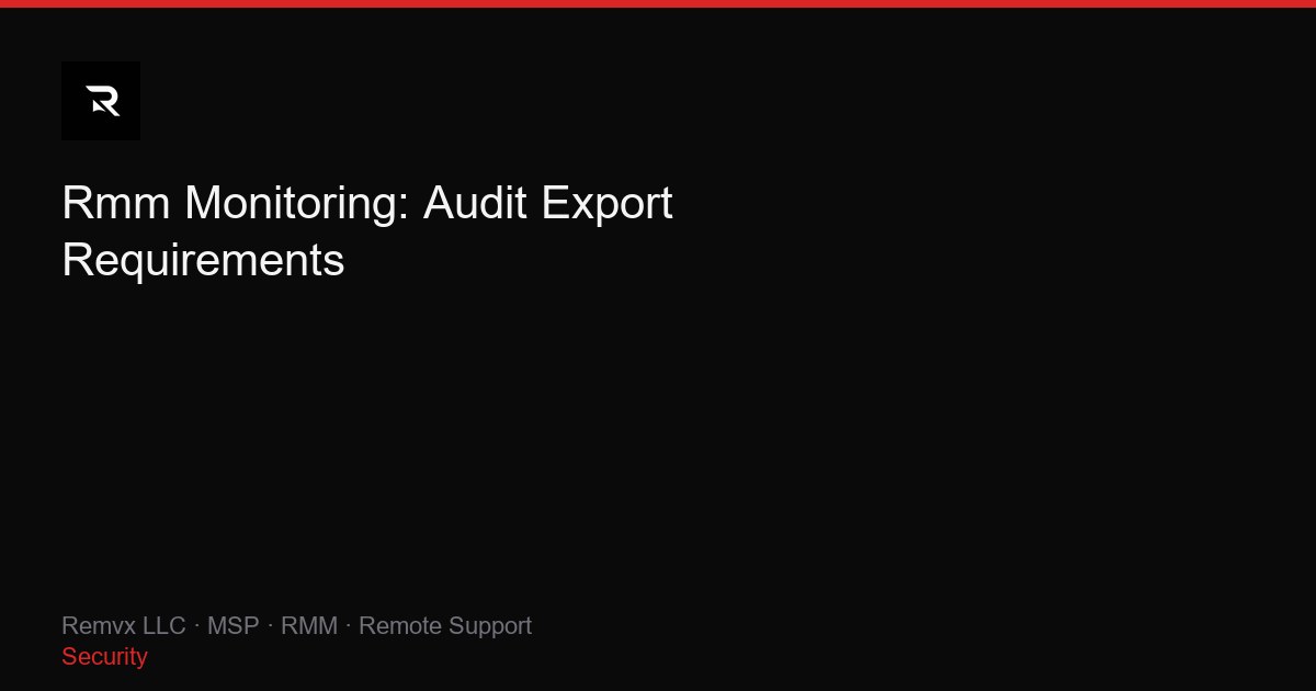Rmm Monitoring: Audit Export Requirements
