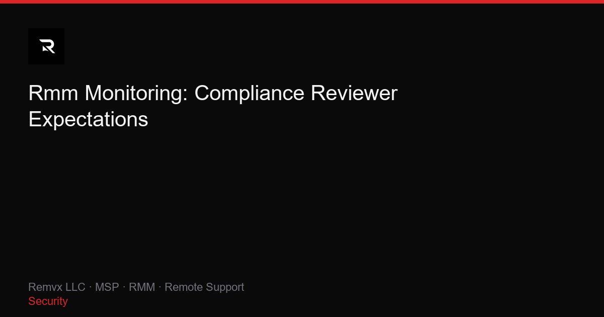 Rmm Monitoring: Compliance Reviewer Expectations