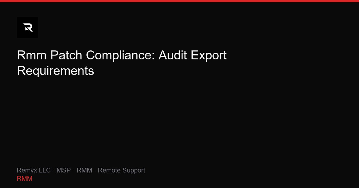 Rmm Patch Compliance: Audit Export Requirements