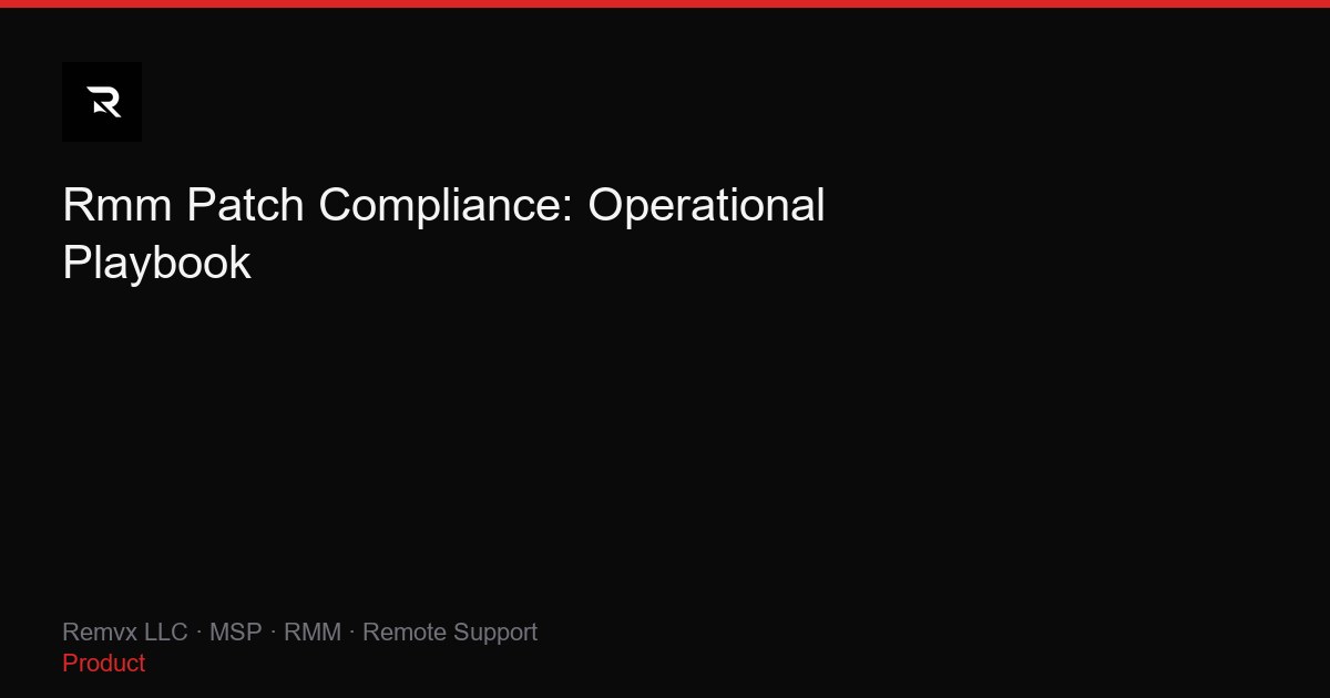 Rmm Patch Compliance: Operational Playbook