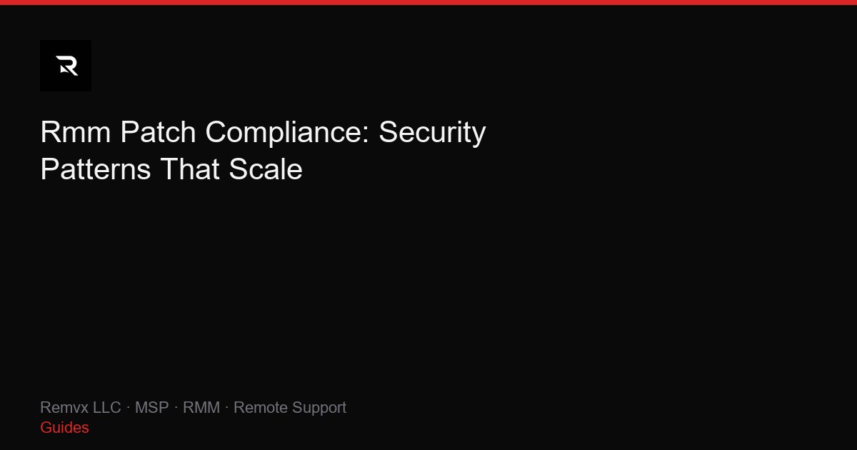 Rmm Patch Compliance: Security Patterns That Scale