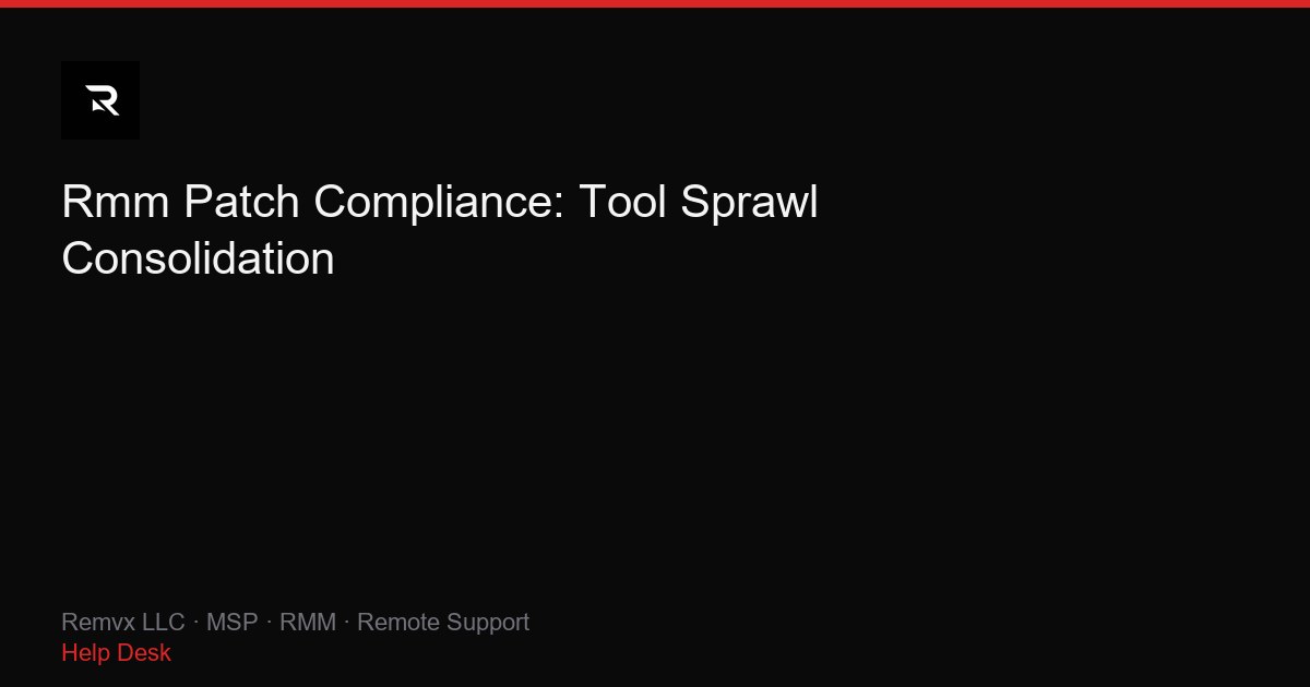 Rmm Patch Compliance: Tool Sprawl Consolidation