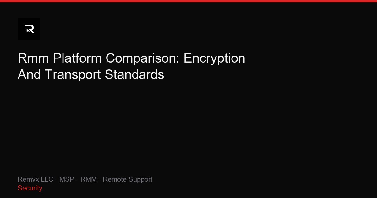 Rmm Platform Comparison: Encryption And Transport Standards