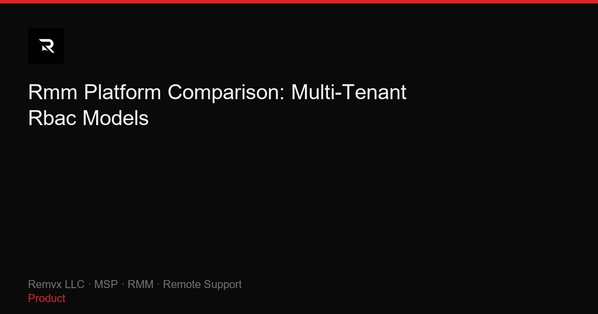 Rmm Platform Comparison: Multi-Tenant Rbac Models