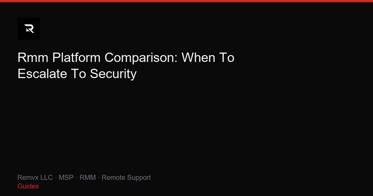 Rmm Platform Comparison: When To Escalate To Security