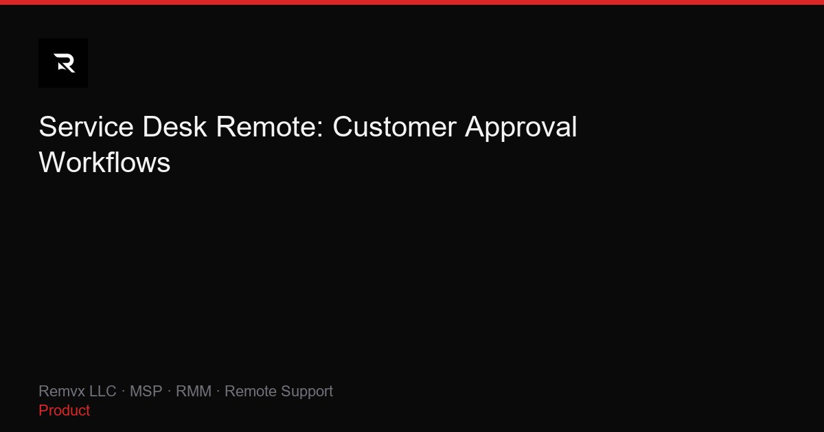 Service Desk Remote: Customer Approval Workflows