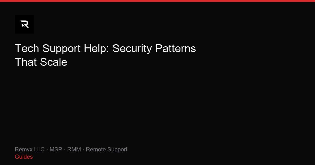 Tech Support Help: Security Patterns That Scale