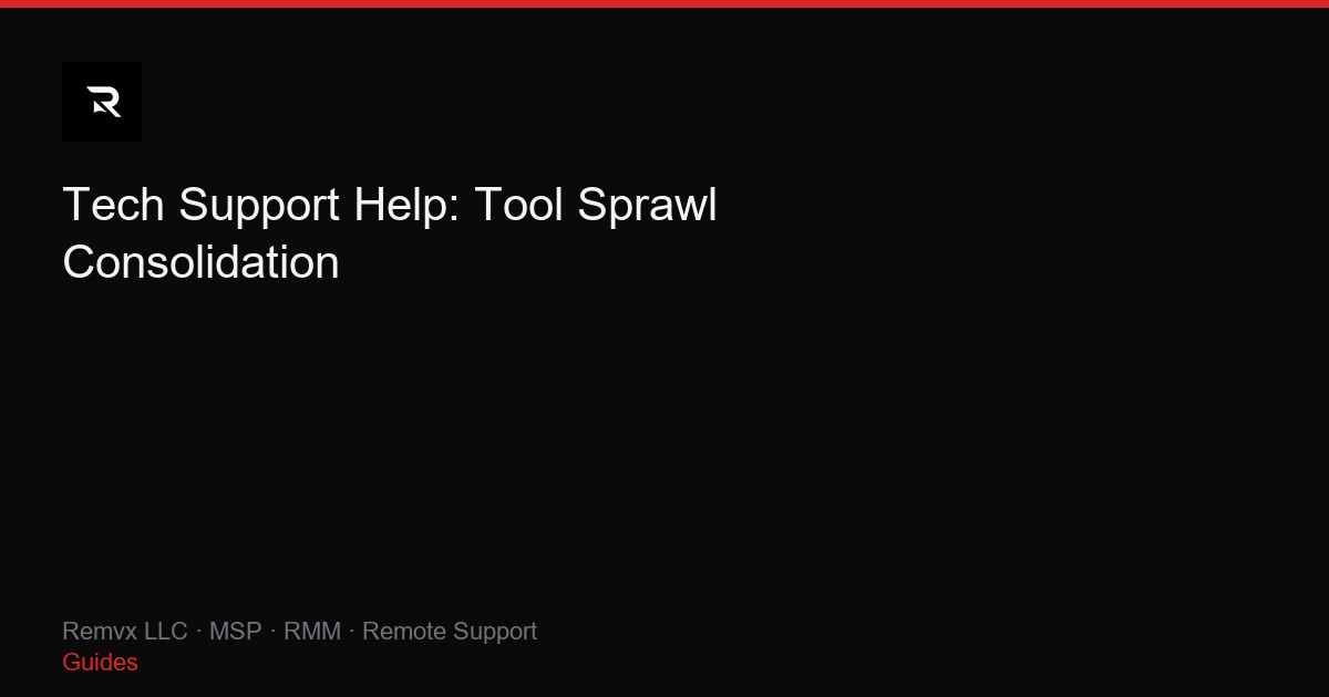 Tech Support Help: Tool Sprawl Consolidation