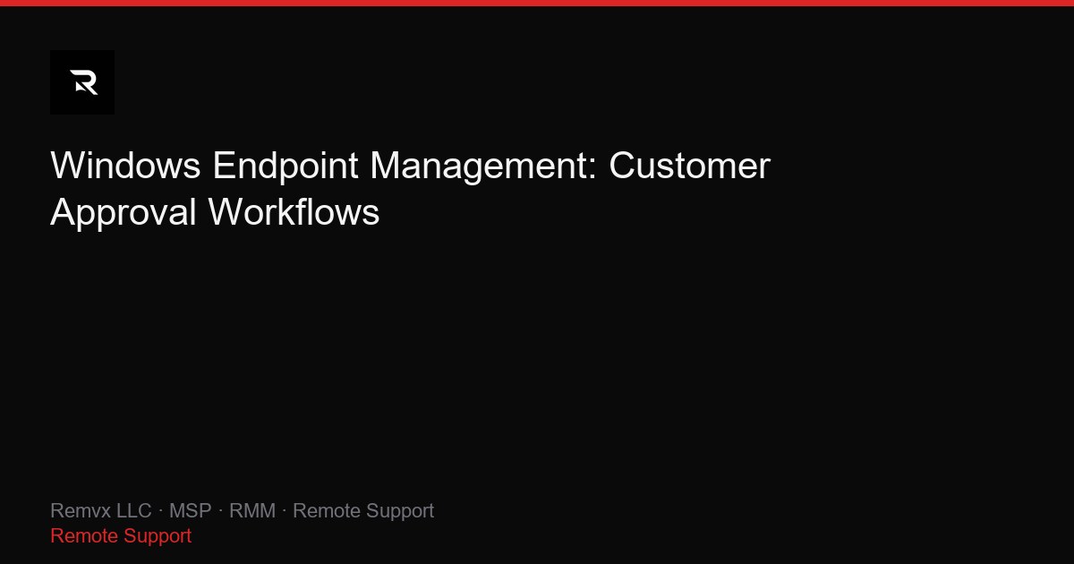 Windows Endpoint Management: Customer Approval Workflows