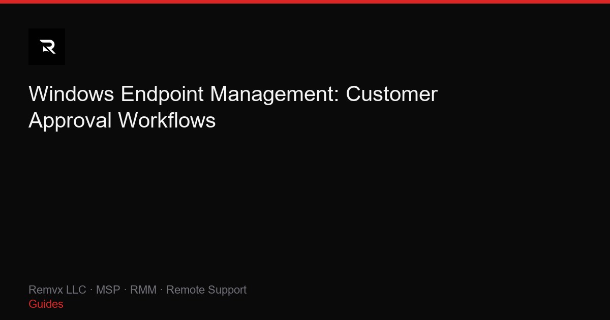 Windows Endpoint Management: Customer Approval Workflows