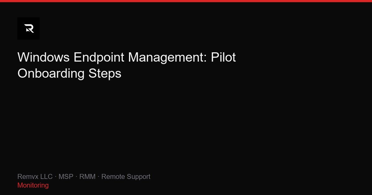 Windows Endpoint Management: Pilot Onboarding Steps