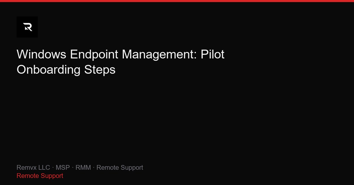 Windows Endpoint Management: Pilot Onboarding Steps