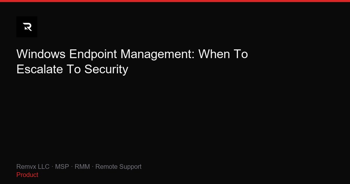 Windows Endpoint Management: When To Escalate To Security
