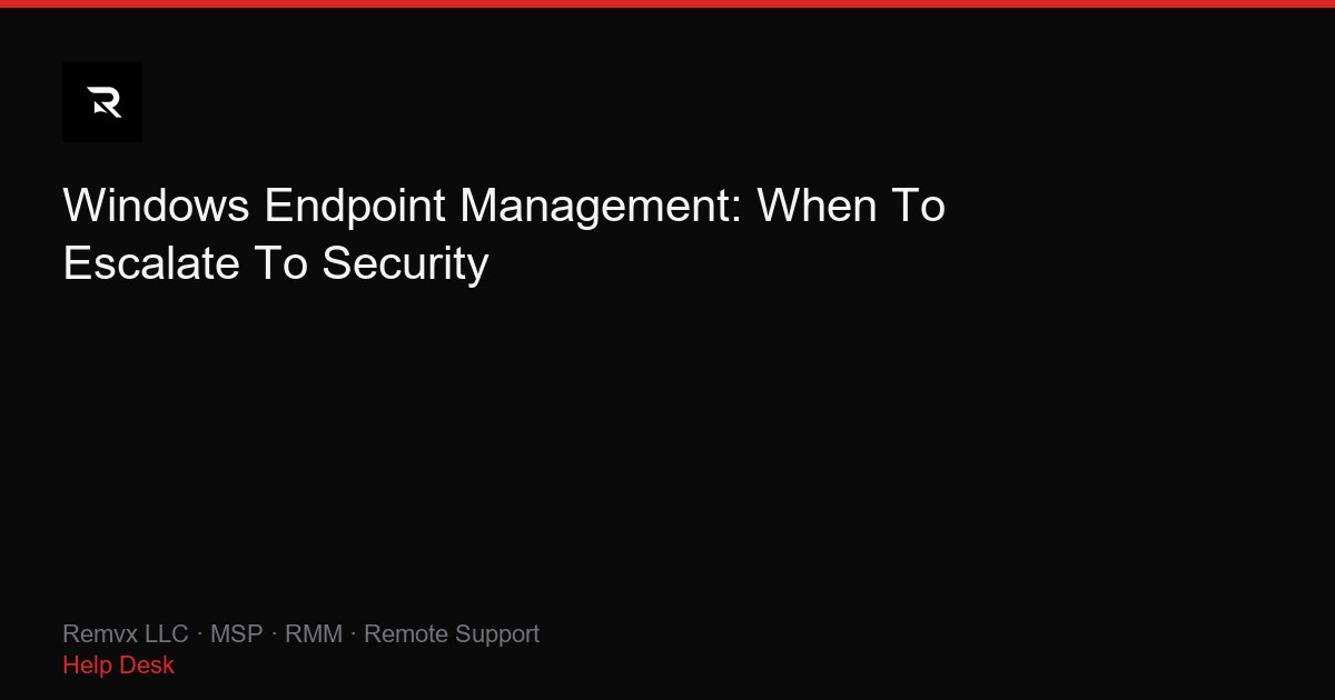 Windows Endpoint Management: When To Escalate To Security